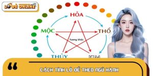 Cách Tính Lô Đề Theo Ngũ Hành Cực Chuẩn Tại Lô Đề Online