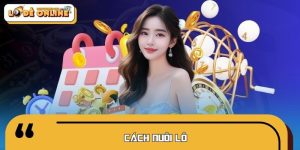 Cách Nuôi Lô Hiệu Quả Chuẩn Cao Thủ Lô Đề Online, Dễ Áp Dụng