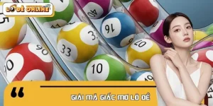 Giải Mã Giấc Mơ Lô Đề | Con Số Bí Ẩn Giúp Bạn Trúng Lớn